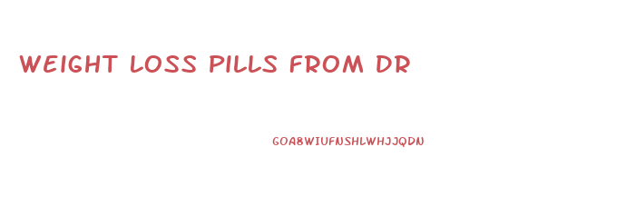 Weight Loss Pills From Dr