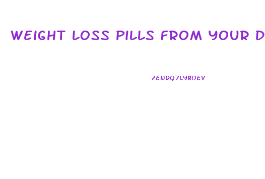 Weight Loss Pills From Your Doctor