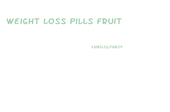 Weight Loss Pills Fruit