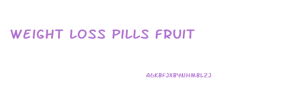 Weight Loss Pills Fruit