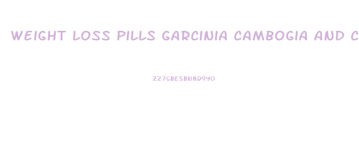 Weight Loss Pills Garcinia Cambogia And Cleanse