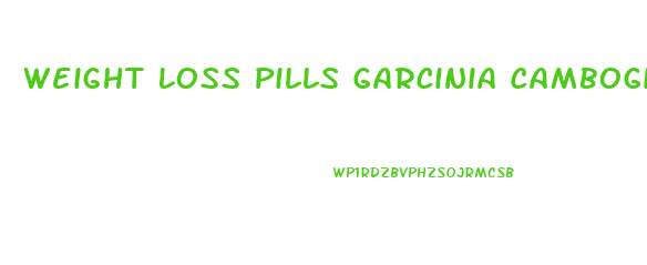 Weight Loss Pills Garcinia Cambogia Cvs