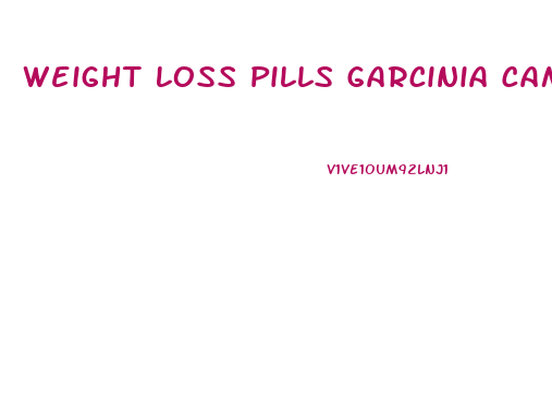 Weight Loss Pills Garcinia Cambogia Free Trial