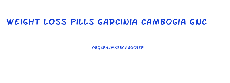 Weight Loss Pills Garcinia Cambogia Gnc