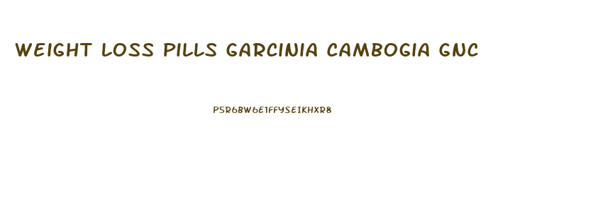 Weight Loss Pills Garcinia Cambogia Gnc