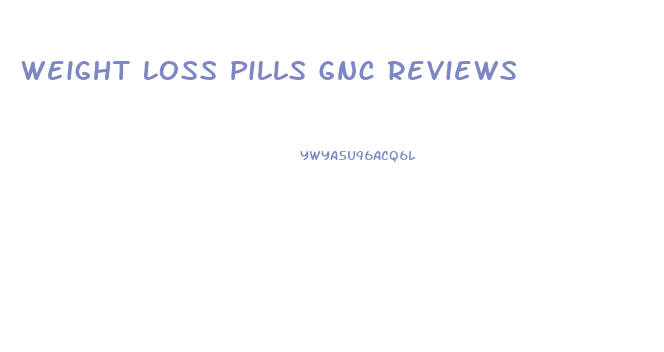 Weight Loss Pills Gnc Reviews