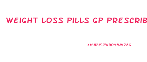 Weight Loss Pills Gp Prescribe