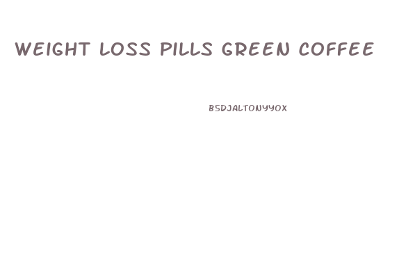 Weight Loss Pills Green Coffee