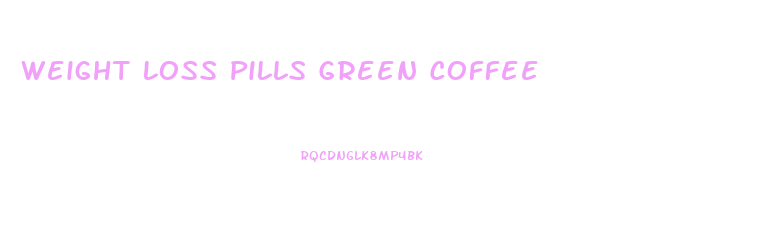 Weight Loss Pills Green Coffee