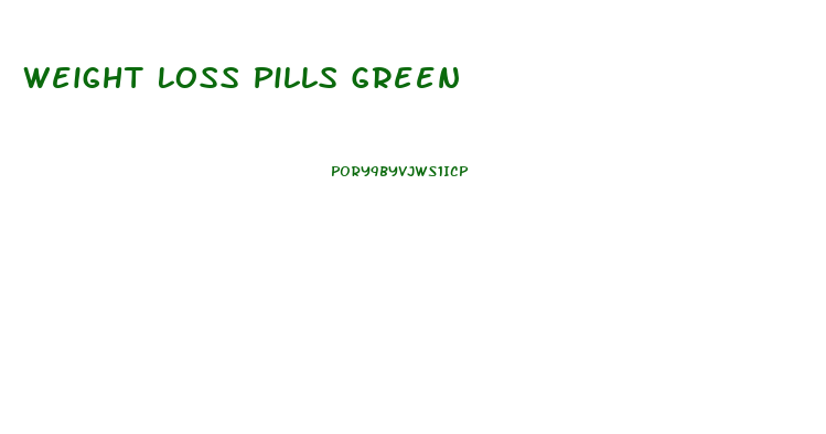 Weight Loss Pills Green