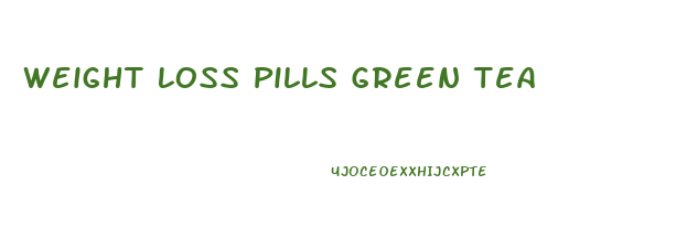 Weight Loss Pills Green Tea