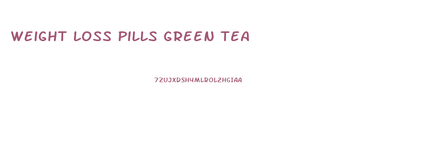 Weight Loss Pills Green Tea