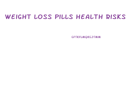 Weight Loss Pills Health Risks