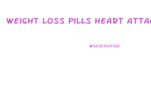 Weight Loss Pills Heart Attack