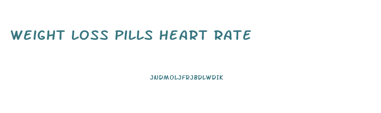 Weight Loss Pills Heart Rate