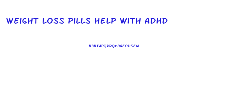 Weight Loss Pills Help With Adhd