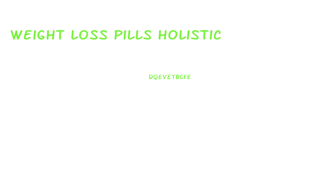 Weight Loss Pills Holistic