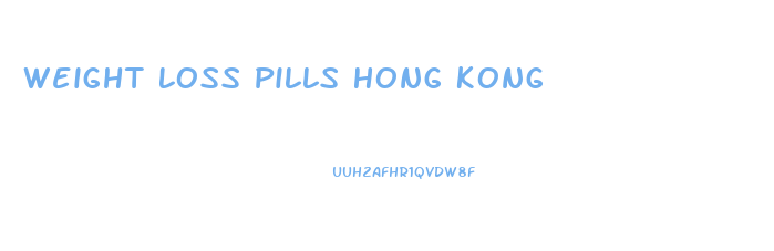 Weight Loss Pills Hong Kong