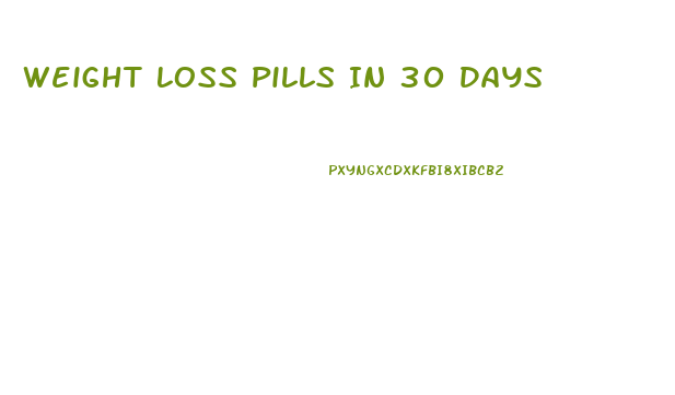 Weight Loss Pills In 30 Days