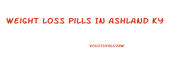 Weight Loss Pills In Ashland Ky