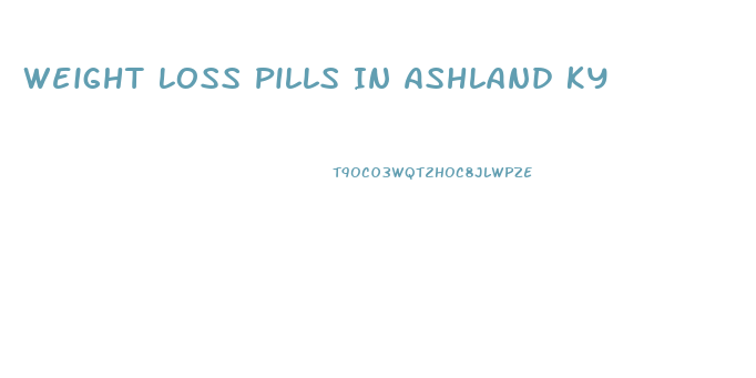 Weight Loss Pills In Ashland Ky