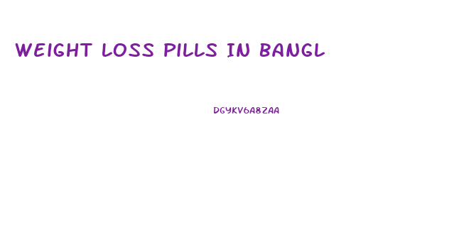 Weight Loss Pills In Bangl