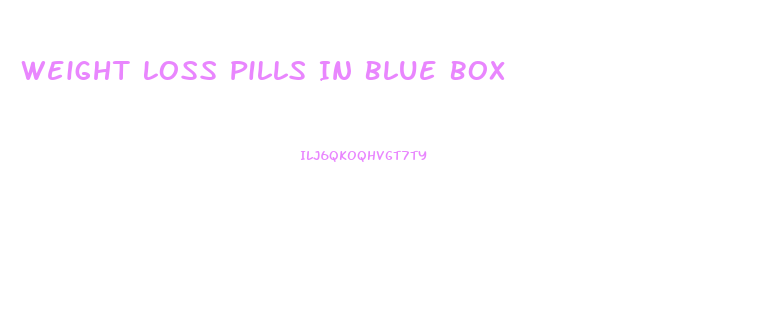 Weight Loss Pills In Blue Box