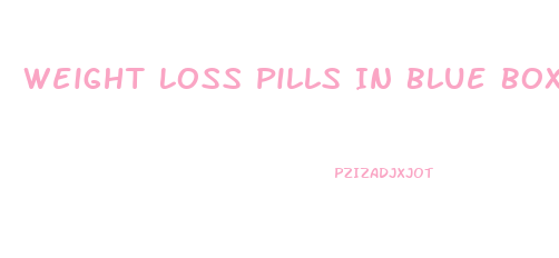 Weight Loss Pills In Blue Box