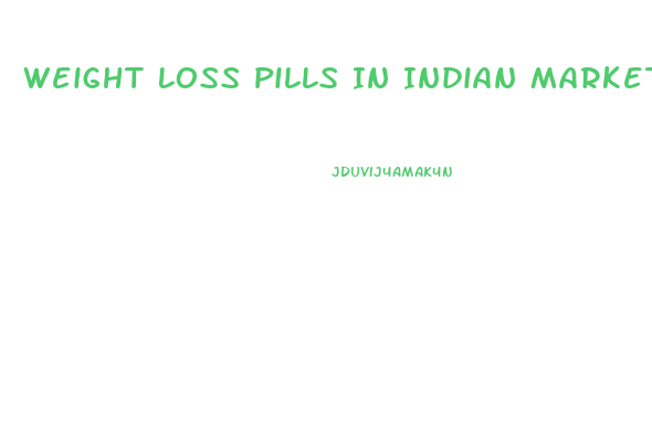 Weight Loss Pills In Indian Market