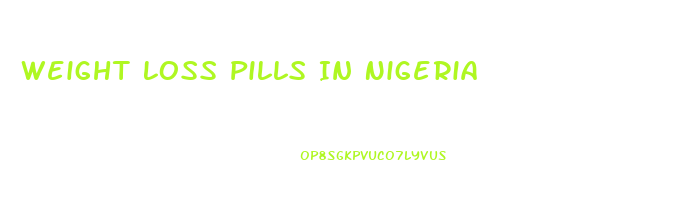 Weight Loss Pills In Nigeria