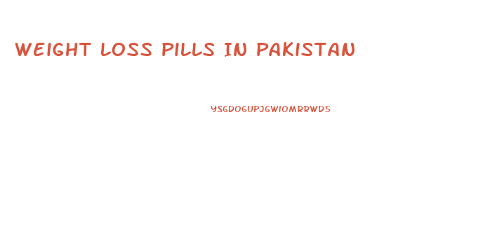 Weight Loss Pills In Pakistan