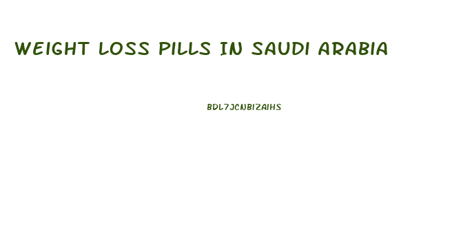 Weight Loss Pills In Saudi Arabia