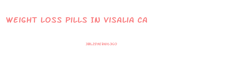 Weight Loss Pills In Visalia Ca