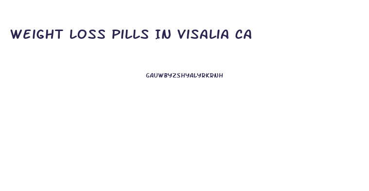 Weight Loss Pills In Visalia Ca