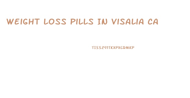Weight Loss Pills In Visalia Ca