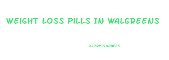 Weight Loss Pills In Walgreens