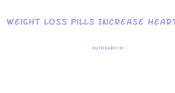 Weight Loss Pills Increase Heart Rate