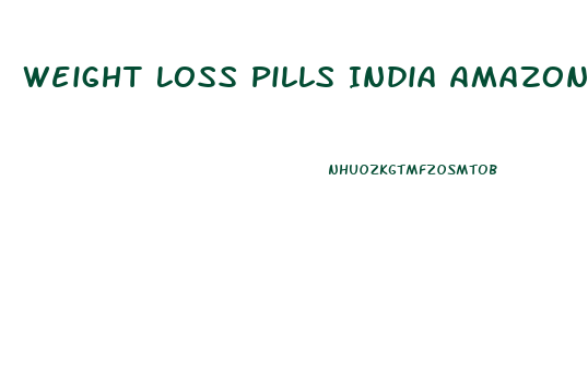Weight Loss Pills India Amazon