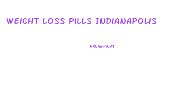 Weight Loss Pills Indianapolis
