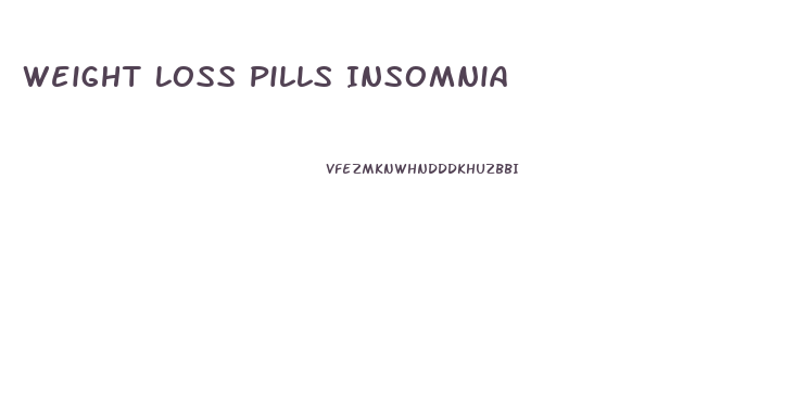 Weight Loss Pills Insomnia