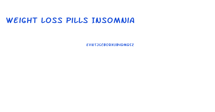 Weight Loss Pills Insomnia