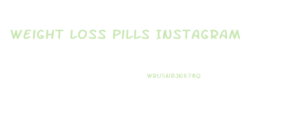 Weight Loss Pills Instagram