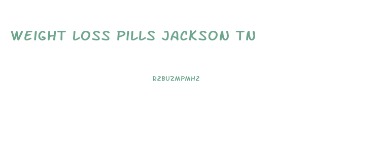 Weight Loss Pills Jackson Tn