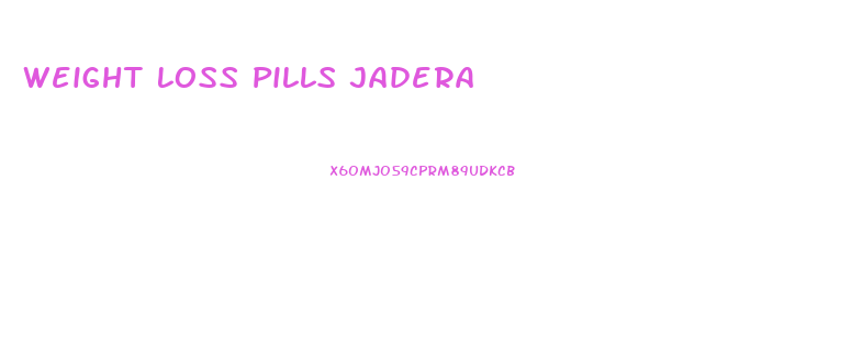 Weight Loss Pills Jadera