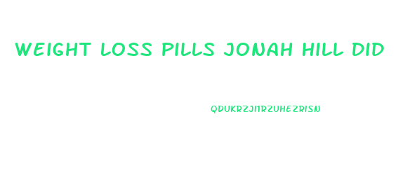 Weight Loss Pills Jonah Hill Did