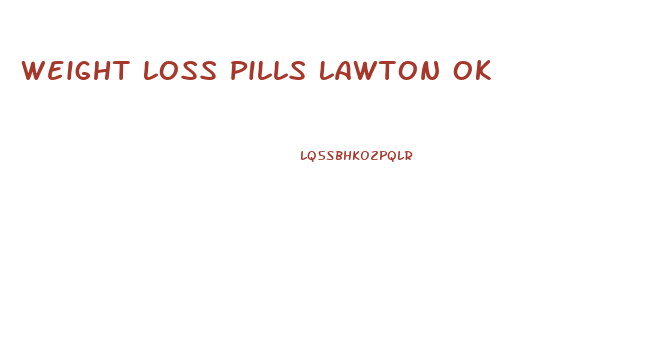 Weight Loss Pills Lawton Ok