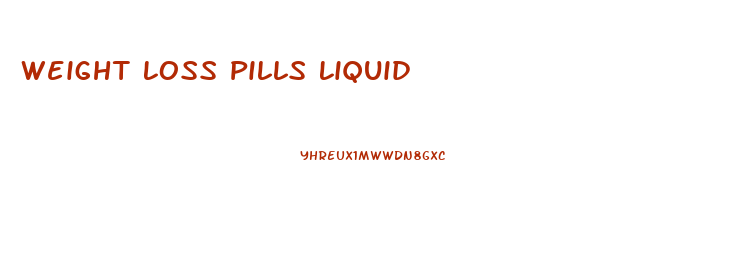 Weight Loss Pills Liquid