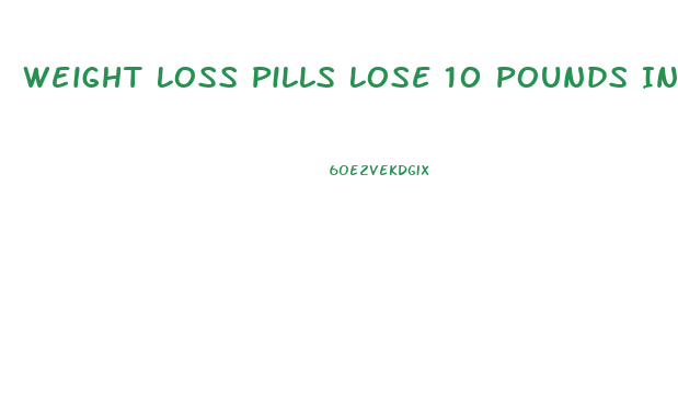 Weight Loss Pills Lose 10 Pounds In A Week