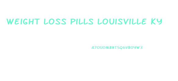 Weight Loss Pills Louisville Ky