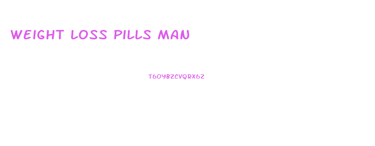 Weight Loss Pills Man